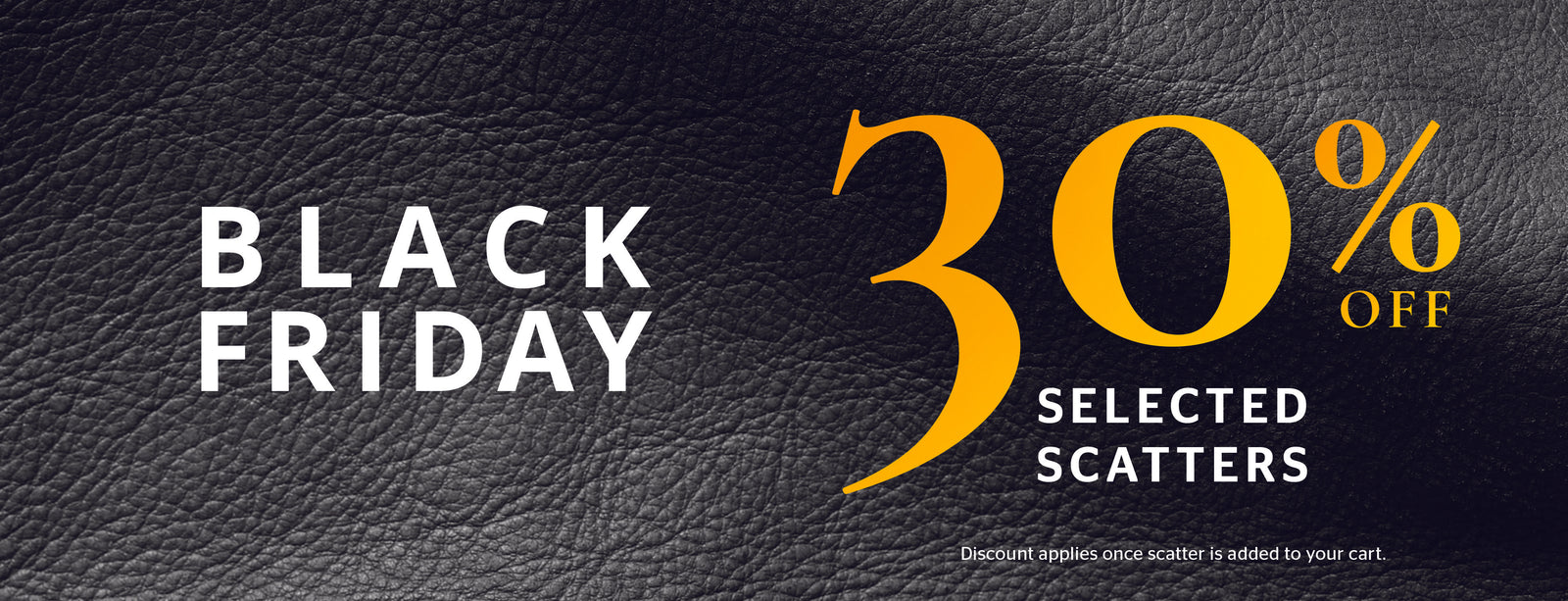 Black Friday - 30% Off Select Scatters banner